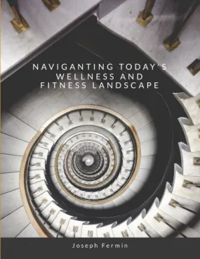 "Navigating Today's Wellness and Fitness Landscape"